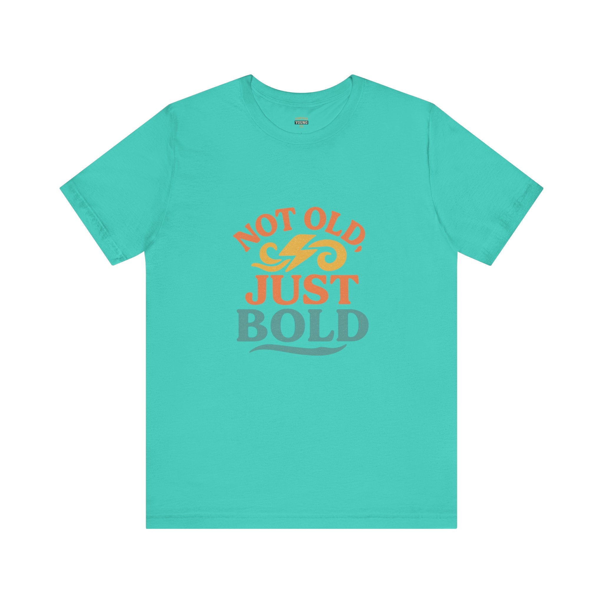 “Not Old, Just Bold” – Unisex Jersey Tee-