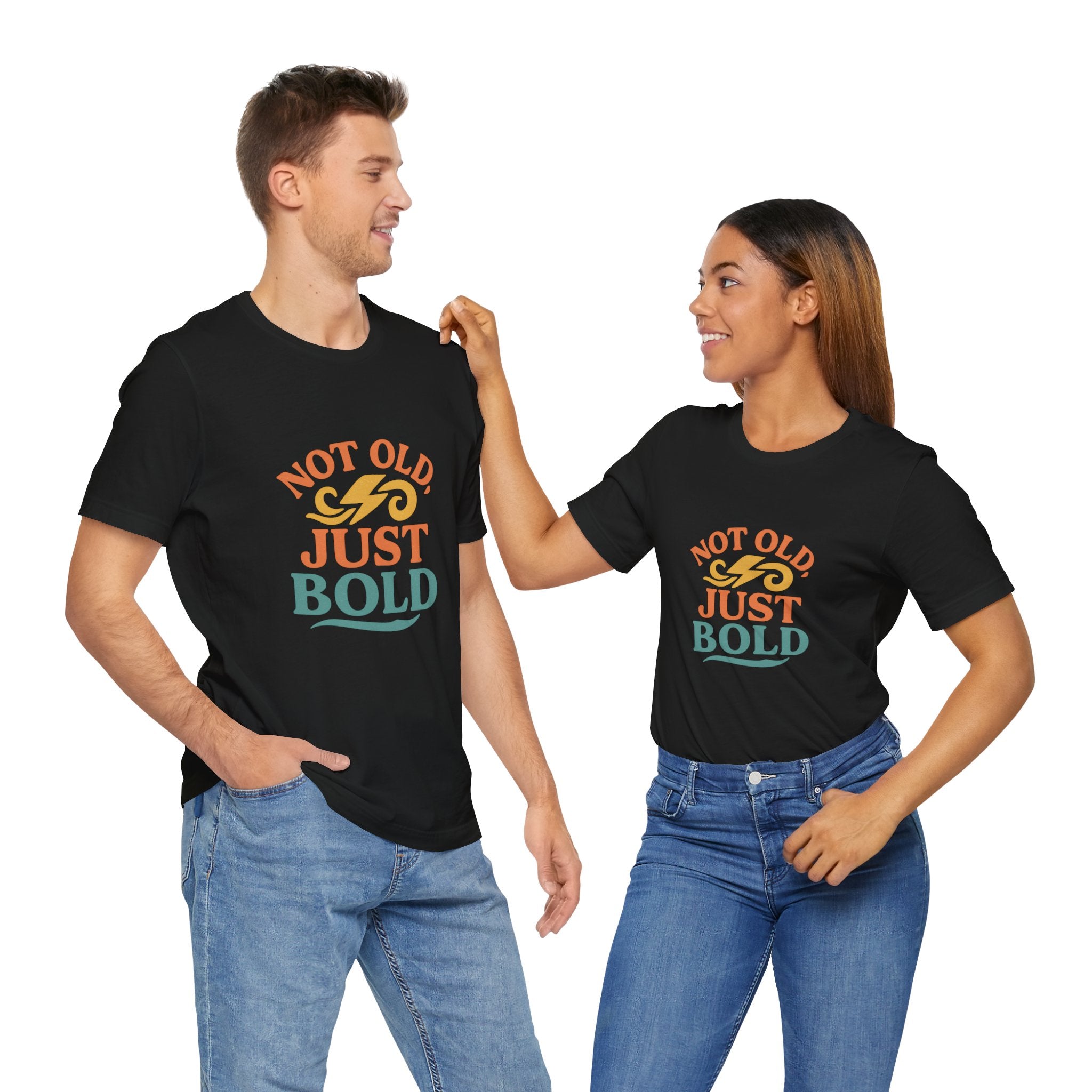 “Not Old, Just Bold” – Unisex Jersey Tee-