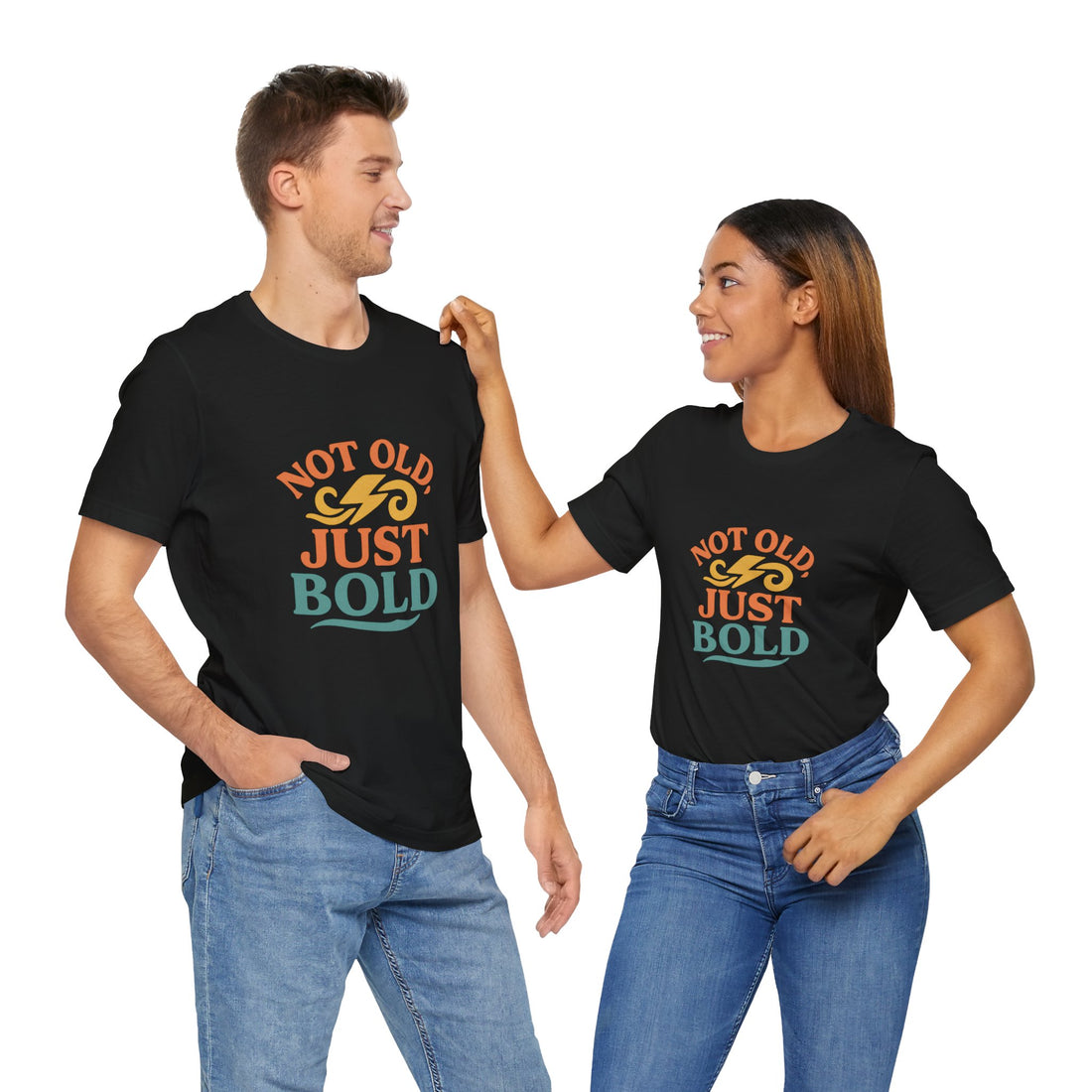 “Not Old, Just Bold” – Unisex Jersey Tee-