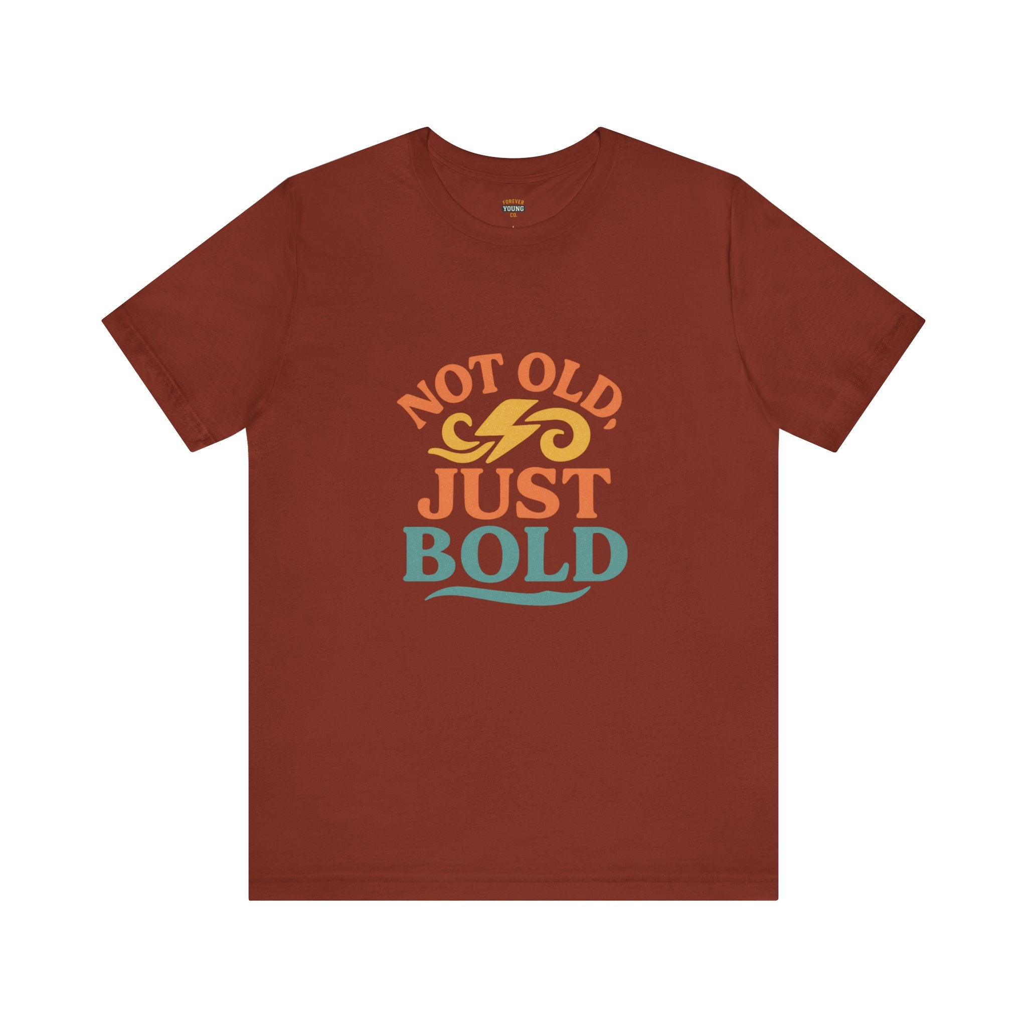 “Not Old, Just Bold” – Unisex Jersey Tee-