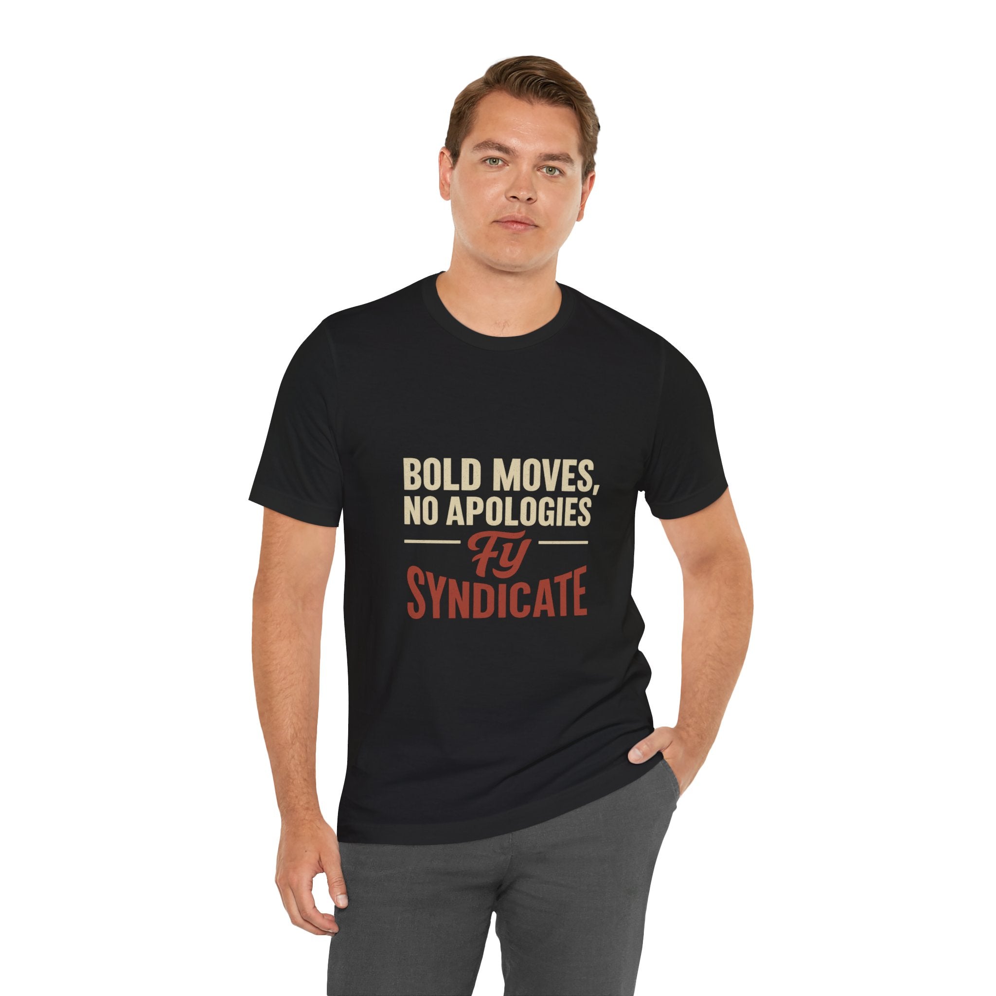 Bold Moves, No Apologies Tee – FY Syndicate Statement Shirt | Empowering Unisex Jersey Tee, Casual Wear, Motivational Apparel