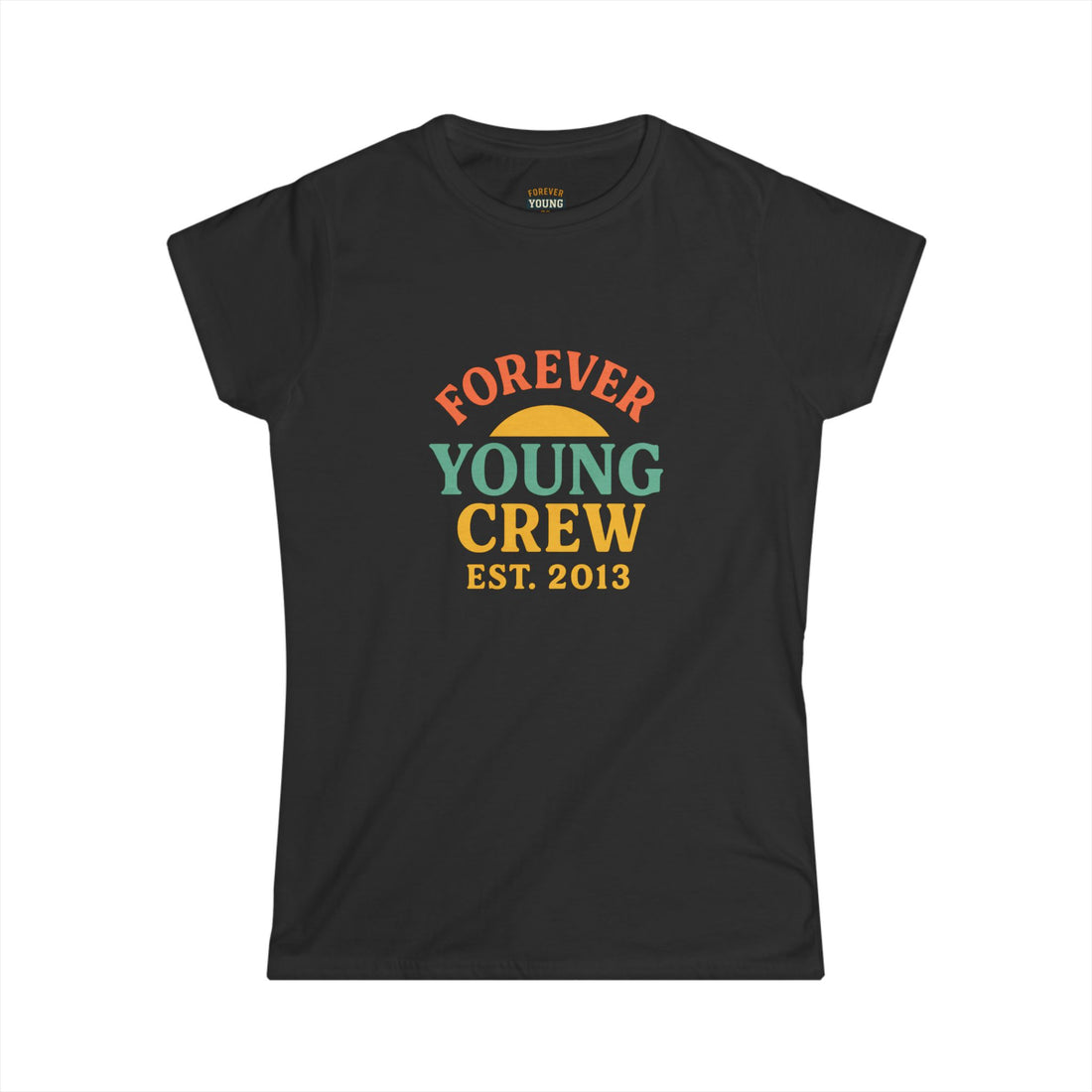 “Forever Young Crew – Est. 2013” – Women’s Softstyle Tee-This semi-fitted tee honors Forever Young roots — with a feminine edge and signature comfort.