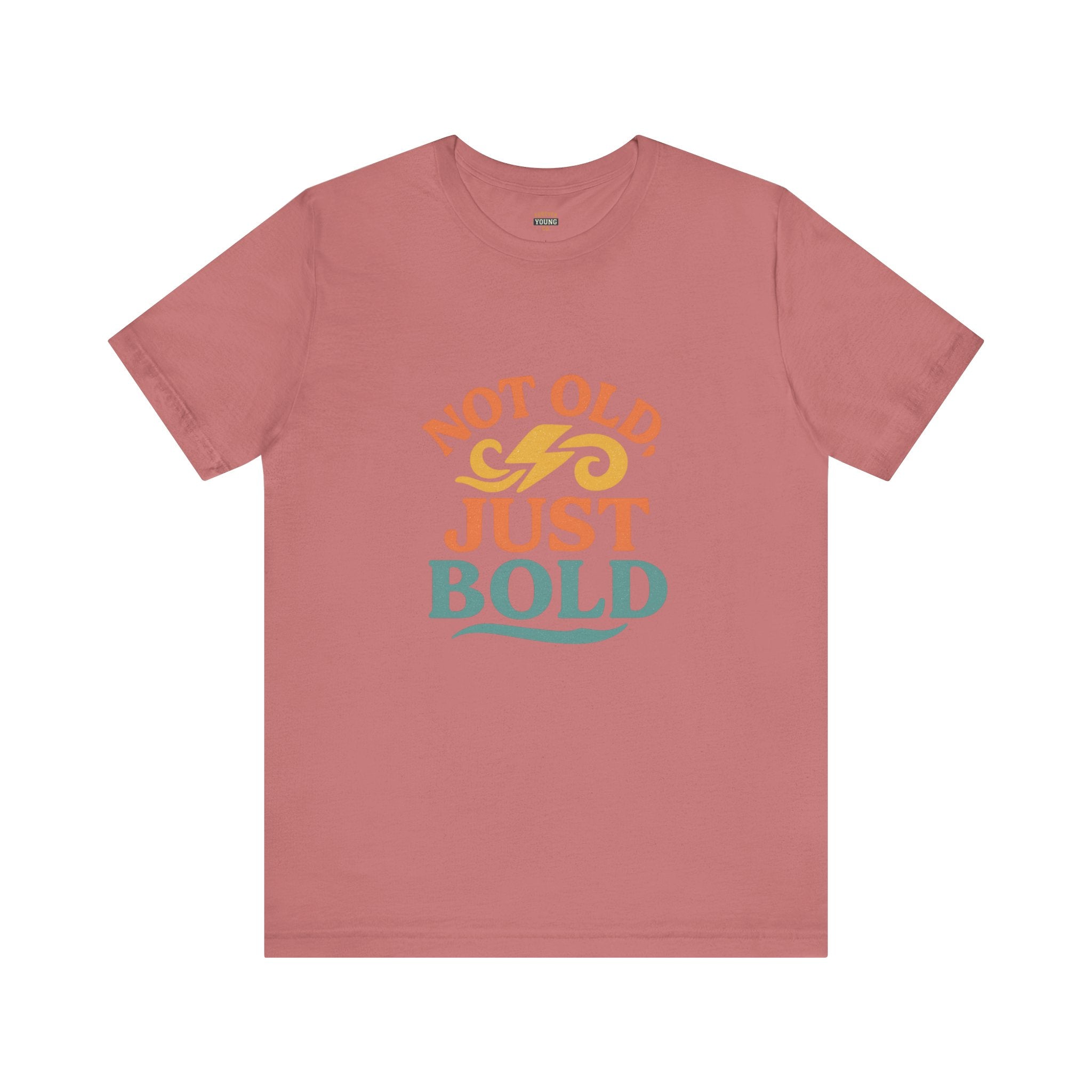 “Not Old, Just Bold” – Unisex Jersey Tee-