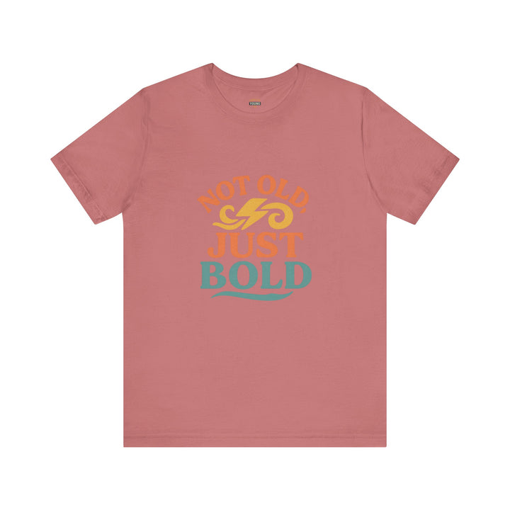 “Not Old, Just Bold” – Unisex Jersey Tee-
